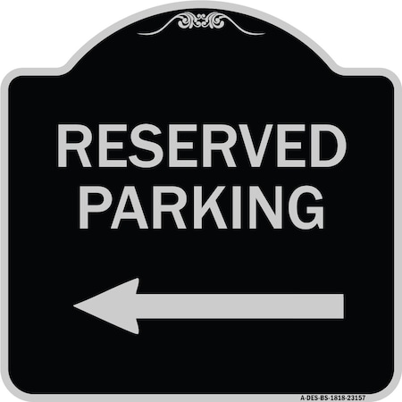 Signmission Reserved Parking Left Arrow Heavy-Gauge Aluminum Architectural Sign, 18" x 18", BS-1818-23157 A-DES-BS-1818-23157